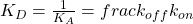 K_D = \frac{1}{K_{A}} =  frac{k_{off}}{k_{on}}